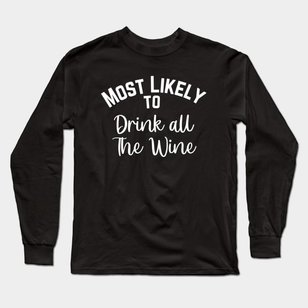 Most Likely To Drink All The Wine Family Matching Christmas Long Sleeve T-Shirt by ArchmalDesign